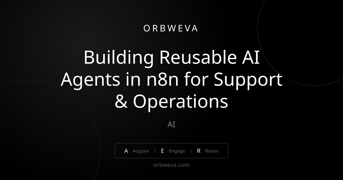 Building Reusable AI Agents in n8n for Support & Operations