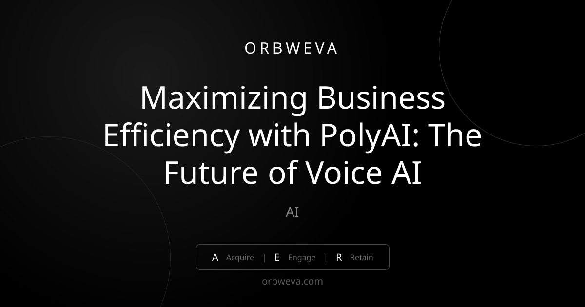 Maximizing Business Efficiency with PolyAI: The Future of Voice AI